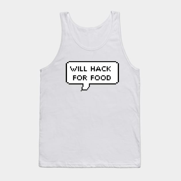 Will Hack For Food | Hacker Design Tank Top by leo-jess